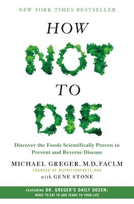 Gene Stone, FACLM Michael Greger, M.D. - How Not to Die, Inbunden