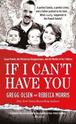 bokomslag If I Can't Have You: Susan Powell, Her Mysterious Disappearance, and the Murder of Her Children