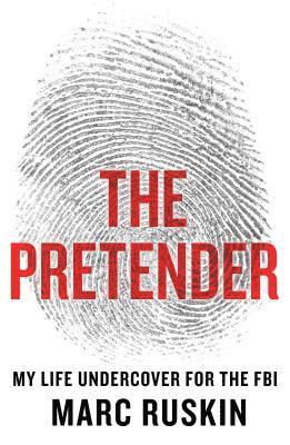 bokomslag The Pretender: My Life Undercover for the FBI