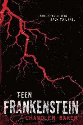 Chandler Baker - Teen Frankenstein: High School Horror, Häftad
