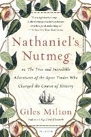 bokomslag Nathaniel's Nutmeg: Or, the True and Incredible Adventures of the Spice Trader Who Changed the Course of History