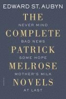 bokomslag The Complete Patrick Melrose Novels