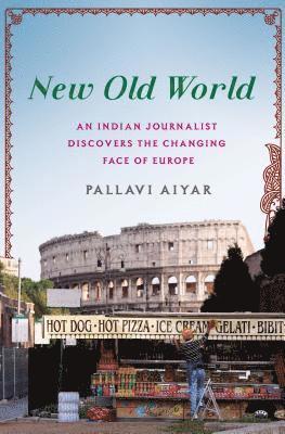 bokomslag New Old World: An Indian Journalist Discovers the Changing Face of Europe