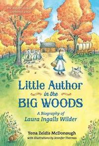bokomslag Little Author in the Big Woods: A Biography of Laura Ingalls Wilder