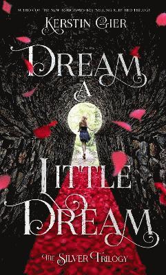 bokomslag Dream a Little Dream: The Silver Trilogy