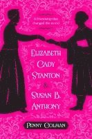 bokomslag Elizabeth Cady Stanton and Susan B. Anthony