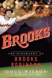 bokomslag Brooks: The Biography of Brooks Robinson