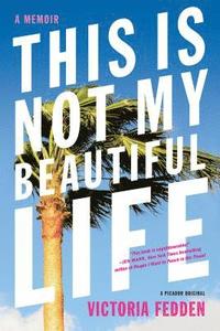 bokomslag This Is Not My Beautiful Life: A Memoir