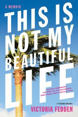 bokomslag This Is Not My Beautiful Life: A Memoir