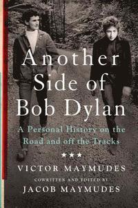 bokomslag Another Side of Bob Dylan: A Personal History on the Road and Off the Tracks