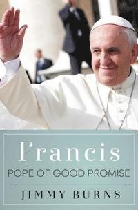 bokomslag Francis, Pope of Good Promise