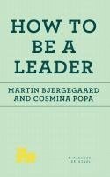 Martin Bjergegaard, Cosmina Popa - How to Be a Leader, Häftad