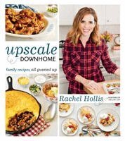 Rachel Hollis - Upscale Downhome: Family Recipes, All Gussied Up, Häftad