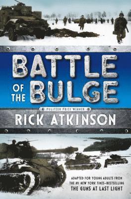 Rick Atkinson, RICK ATKINSON - Battle of the Bulge [The Young Readers Adaptation], Häftad