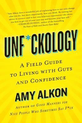 Amy Alkon, AMY ALKON - Unf*ckology: A Field Guide to Living with Guts and Confidence, Häftad