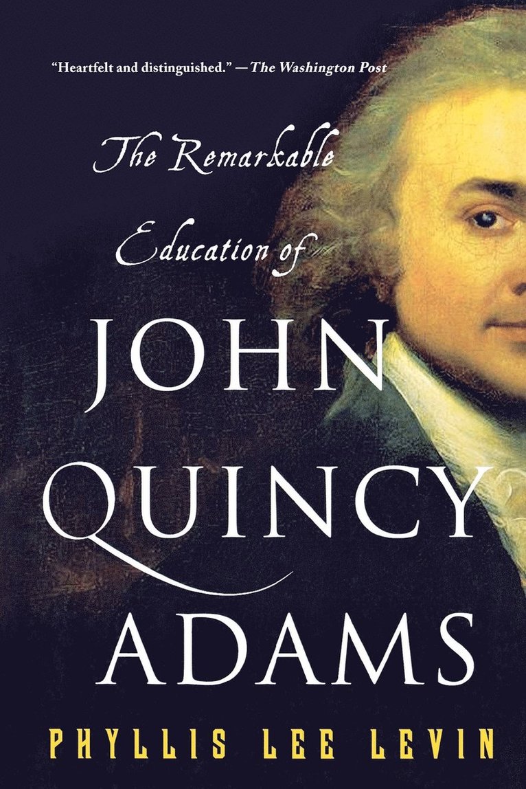 The Remarkable Education of John Quincy Adams 1