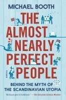 bokomslag The Almost Nearly Perfect People: Behind the Myth of the Scandinavian Utopia