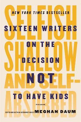 Meghan Daum, Meghan Daum - Selfish, Shallow and Self-Absorbed, Häftad