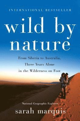 Wild by Nature: From Siberia to Australia, Three Years Alone in the Wilderness on Foot 1