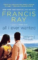 bokomslag All I Ever Wanted: A Grayson Friends Novel