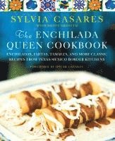 bokomslag The Enchilada Queen Cookbook: Enchiladas, Fajitas, Tamales, and More Classic Recipes from Texas-Mexico Border Kitchens