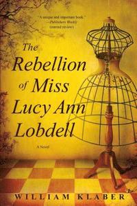 bokomslag The Rebellion of Miss Lucy Ann Lobdell