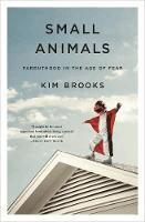 Kim Brooks - Small Animals, Häftad
