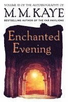 bokomslag Enchanted Evening: Volume III of the Autobiography of M. M. Kaye