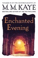 bokomslag Enchanted Evening: Volume III of the Autobiography of M. M. Kaye