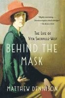 bokomslag Behind the Mask: The Life of Vita Sackville-West