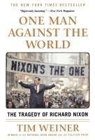 bokomslag One Man Against the World: The Tragedy of Richard Nixon