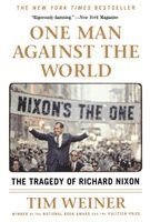 Tim Weiner - One Man Against the World: The Tragedy of Richard Nixon, Häftad
