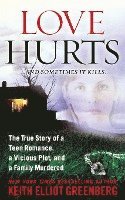 Love Hurts: The True Story of a Teen Romance, a Vicious Plot, and a Family Murdered 1