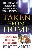 bokomslag Taken from Home: A Family, a Dark Secret, and a Brutal Murder