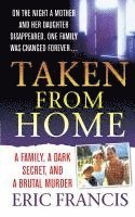 bokomslag Taken from Home: A Father, a Dark Secret, and a Brutal Murder