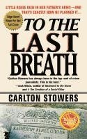Carlton Stowers - To the Last Breath, Häftad