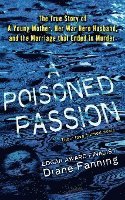 bokomslag A Poisoned Passion: A Young Mother, Her War Hero Husband, and the Marriage That Ended in Murder