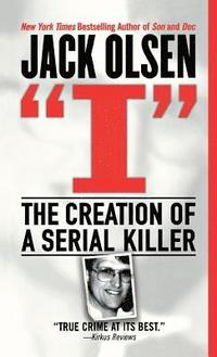 bokomslag I: The Creation of a Serial Killer