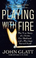 bokomslag Playing with Fire: The True Story of a Nurse, Her Husband, and a Marriage Turned Fatal