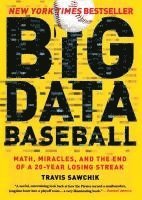 bokomslag Big Data Baseball: Math, Miracles, and the End of a 20-Year Losing Streak