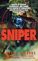 Adrian Gilbert - Sniper: Master of Terrain, Technology, and Timing, He Is a Hunter of Human Prey and the Military's Most Feared Fighter., Häftad