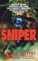 Adrian Gilbert - Sniper: Master of Terrain, Technology, and Timing, He Is a Hunter of Human Prey and the Military's Most Feared Fighter., Häftad