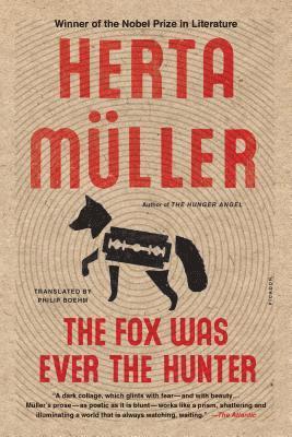 Herta Müller - The Fox Was Ever the Hunter, Häftad