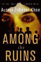 Ausma Zehanat Khan - Among the Ruins, Häftad