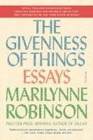 Marilynne Robinson - The Givenness of Things, Häftad
