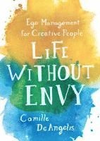 bokomslag Life Without Envy: Ego Management for Creative People