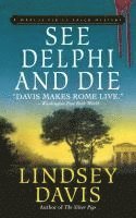 bokomslag See Delphi and Die: A Marcus Didius Falco Mystery