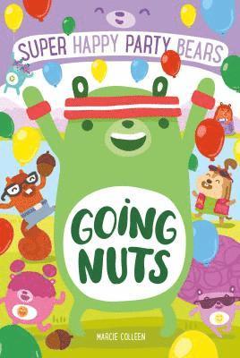 Colleen, M: Super Happy Party Bears: Going Nuts