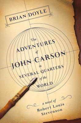 Brian Doyle, BRIAN DOYLE - The Adventures of John Carson in Several Quarters of the World: A Novel of Robert Louis Stevenson, Inbunden