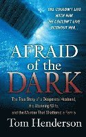 bokomslag Afraid of the Dark: The True Story of a Reckless Husband, His Stunning Wife, and the Murder That Shattered a Family